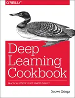 Le livre de cuisine de l'apprentissage profond : Recettes pratiques pour démarrer rapidement - Deep Learning Cookbook: Practical Recipes to Get Started Quickly