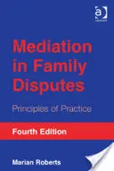 La médiation dans les conflits familiaux : Principes de la pratique - Mediation in Family Disputes: Principles of Practice