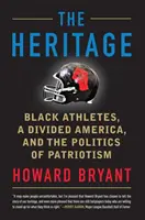 L'héritage : Les athlètes noirs, une Amérique divisée et la politique du patriotisme - The Heritage: Black Athletes, a Divided America, and the Politics of Patriotism