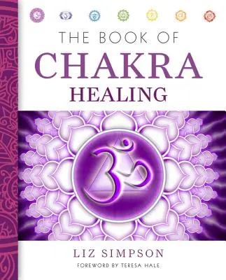 Le livre de la guérison des chakras - The Book of Chakra Healing