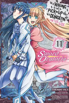 L'histoire d'une femme dans un donjon, volume 6 Sword Oratoria, Vol. 11 (Manga) - Is It Wrong to Try to Pick Up Girls in a Dungeon? on the Side: Sword Oratoria, Vol. 11 (Manga)