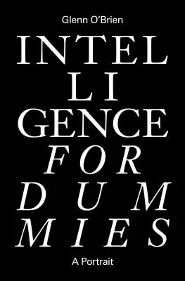 L'intelligence pour les nuls : Essais et autres recueils d'écrits - Intelligence for Dummies: Essays and Other Collected Writings