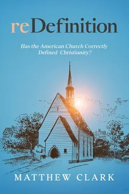 reDefinition : L'Église américaine a-t-elle correctement défini le christianisme ? - reDefinition: Has The American Church Correctly Defined Christianity?