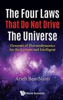 Les quatre lois qui ne régissent pas l'univers : Éléments de thermodynamique pour les curieux et les intelligents - Four Laws That Do Not Drive the Universe, The: Elements of Thermodynamics for the Curious and Intelligent