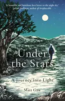 Sous les étoiles : Un voyage dans la lumière - Under the Stars: A Journey Into Light