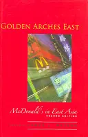 Arches d'or de l'Est : McDonald's en Asie de l'Est - Golden Arches East: McDonald's in East Asia