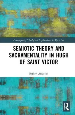 Théorie sémiotique et sacramentalité chez Hugues de Saint-Victor - Semiotic Theory and Sacramentality in Hugh of Saint Victor