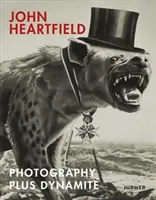 John Heartfield : La photographie et la dynamite - John Heartfield: Photography Plus Dynamite