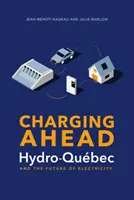 Charging Ahead : Hydro-Qubec et l'avenir de l'électricité - Charging Ahead: Hydro-Qubec and the Future of Electricity