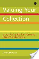 Valoriser votre collection - Un guide pratique pour les musées, les bibliothèques et les archives - Valuing Your Collection - A practical guide for museums, libraries and archives