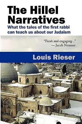 Les récits d'Hillel : Ce que les récits du premier rabbin peuvent nous apprendre sur notre judaïsme - The Hillel Narratives: What the Tales of the First Rabbi Can Teach Us about Our Judaism