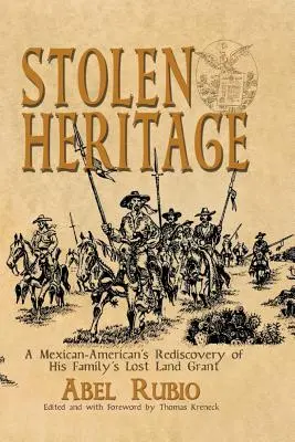 Héritage volé : La redécouverte par un Américain d'origine mexicaine de la concession de terre perdue de sa famille - Stolen Heritage: A Mexican-American's Rediscovery of His Family's Lost Land Grant