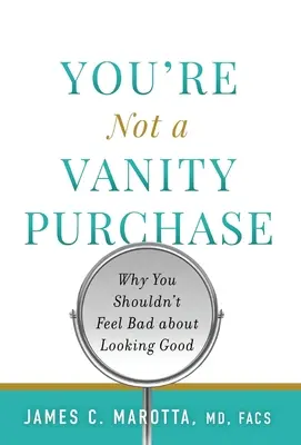 Vous n'êtes pas un achat de vanité : Pourquoi vous ne devriez pas vous sentir mal d'avoir l'air bien - You're Not a Vanity Purchase: Why You Shouldn't Feel Bad about Looking Good