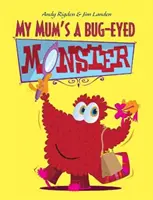 Ma mère est un monstre aux yeux d'insecte - My Mum's a Bug-Eyed Monster