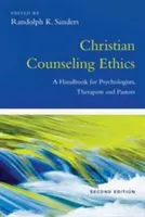 L'éthique du conseil chrétien : Un manuel pour les psychologues, les thérapeutes et les pasteurs - Christian Counseling Ethics: A Handbook for Psychologists, Therapists and Pastors