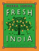 Fresh India - 130 recettes végétariennes rapides, faciles et délicieuses pour tous les jours - Fresh India - 130 Quick, Easy and Delicious Vegetarian Recipes for Every Day