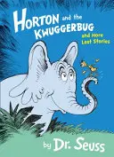 Horton et la punaise et d'autres histoires perdues - Horton and the Kwuggerbug and More Lost Stories