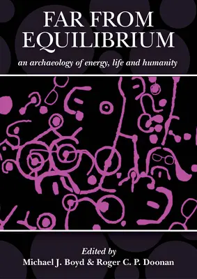 Loin de l'équilibre : Une archéologie de l'énergie, de la vie et de l'humanité : Une réponse à l'archéologie de John C. Barrett - Far from Equilibrium: An Archaeology of Energy, Life and Humanity: A Response to the Archaeology of John C. Barrett