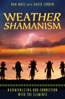 Chamanisme météorologique : harmoniser notre lien avec les éléments - Weather Shamanism: Harmonizing Our Connection with the Elements