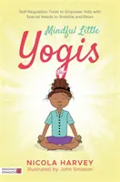 Mindful Little Yogis : Outils d'autorégulation pour permettre aux enfants ayant des besoins particuliers de respirer et de se détendre - Mindful Little Yogis: Self-Regulation Tools to Empower Kids with Special Needs to Breathe and Relax