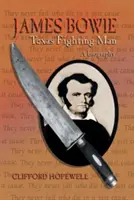 James Bowie : Le Texas Fighting Man - James Bowie: Texas Fighting Man