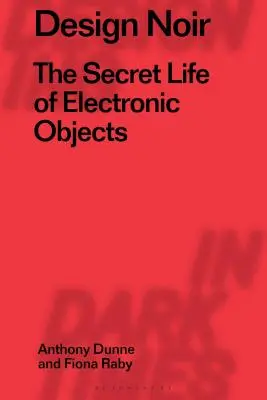 Design Noir : La vie secrète des objets électroniques - Design Noir: The Secret Life of Electronic Objects