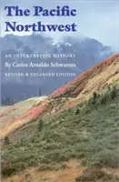 Le Nord-Ouest Pacifique : Une histoire interprétative (édition révisée et augmentée) - The Pacific Northwest: An Interpretive History (Revised and Enlarged Edition)