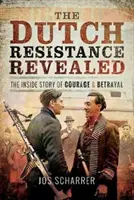 La Résistance néerlandaise révélée : L'histoire intérieure du courage et de la trahison - The Dutch Resistance Revealed: The Inside Story of Courage and Betrayal