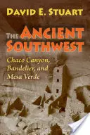 Le Sud-Ouest ancien : Chaco Canyon, Bandelier et Mesa Verde - The Ancient Southwest: Chaco Canyon, Bandelier, and Mesa Verde