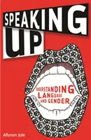 Speaking Up : Comprendre le langage et le genre - Speaking Up: Understanding Language and Gender