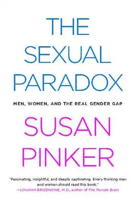 Le paradoxe sexuel : les hommes, les femmes et le véritable fossé entre les sexes - The Sexual Paradox: Men, Women and the Real Gender Gap