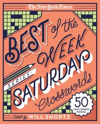 La série des meilleurs mots de la semaine du New York Times : Mots croisés du samedi : 50 énigmes stimulantes - The New York Times Best of the Week Series: Saturday Crosswords: 50 Challenging Puzzles