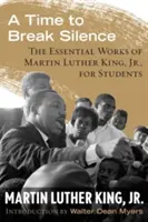 Un temps pour briser le silence : Les œuvres essentielles de Martin Luther King, Jr. pour les étudiants - A Time to Break Silence: The Essential Works of Martin Luther King, Jr., for Students