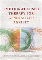 La thérapie centrée sur les émotions pour l'anxiété généralisée - Emotion-Focused Therapy for Generalized Anxiety