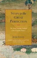 Les étapes de la grande perfection : La tradition d'entraînement de l'esprit des maîtres Dzogchen - Steps to the Great Perfection: The Mind-Training Tradition of the Dzogchen Masters