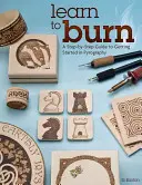 Apprendre à brûler : un guide étape par étape pour débuter en pyrogravure - Learn to Burn: A Step-By-Step Guide to Getting Started in Pyrography