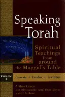 Speaking Torah Vol 1 : Enseignements spirituels autour de la table du Maggid - Speaking Torah Vol 1: Spiritual Teachings from Around the Maggid's Table