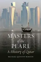 Les maîtres de la perle : Une histoire du Qatar - Masters of the Pearl: A History of Qatar