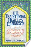 Le manuel du guérisseur traditionnel : Un guide classique de la médecine d'Avicenne - The Traditional Healer's Handbook: A Classic Guide to the Medicine of Avicenna