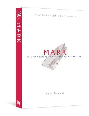 Nbbc, Marc : un commentaire dans la tradition wesleyenne - Nbbc, Mark: A Commentary in the Wesleyan Tradition