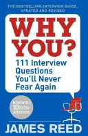 Pourquoi vous ? - 101 questions d'entretien que vous ne craindrez plus jamais - Why You? - 101 Interview Questions You'll Never Fear Again