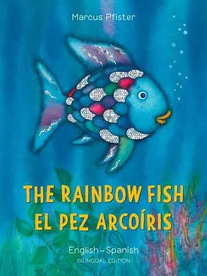 Le poisson arc-en-ciel/El Pez Arcoiris - The Rainbow Fish/El Pez Arcoiris