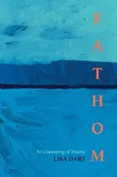 Fathom - Une mise à nu des traumatismes - Fathom - An Uncovering Of Trauma