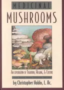 Champignons médicinaux : Une exploration de la tradition, de la guérison et de la culture - Medicinal Mushrooms: An Exploration of Tradition, Healing, & Culture