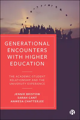 Rencontres générationnelles avec l'enseignement supérieur : La relation entre l'enseignant et l'étudiant et l'expérience universitaire - Generational Encounters with Higher Education: The Academic-Student Relationship and the University Experience