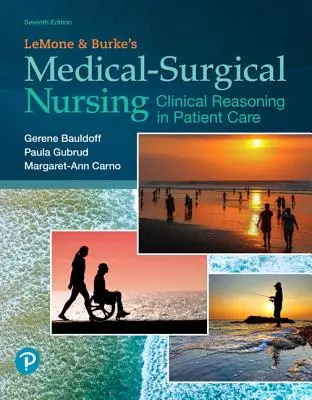 Les soins infirmiers médico-chirurgicaux de Lemone et Burke : Le raisonnement clinique dans les soins aux patients - Lemone and Burke's Medical-Surgical Nursing: Clinical Reasoning in Patient Care
