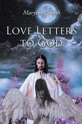 Lettres d'amour à Dieu&nbsp;! - Love Letters to God!!!