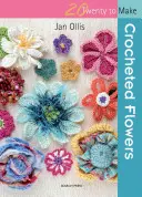 20 to Crochet : Fleurs au crochet - 20 to Crochet: Crocheted Flowers