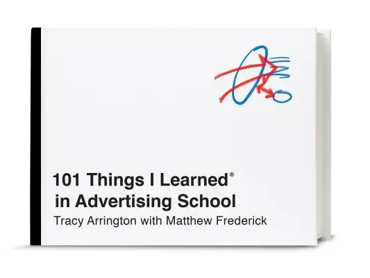 101 choses que j'ai apprises(r) à l'école de publicité - 101 Things I Learned(r) in Advertising School