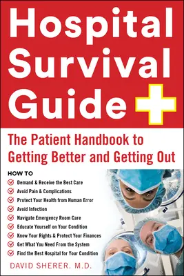 Guide de survie à l'hôpital : Le manuel du patient pour aller mieux et sortir de l'hôpital - Hospital Survival Guide: The Patient Handbook to Getting Better and Getting Out